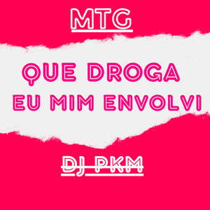 Mtg - Que Droga Eu Mim Envolvi (Explicit)