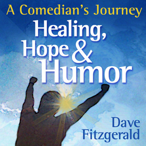 Healing, Hope & Humor - A Comedian's Journey