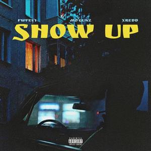 Show Up (feat. Mo'Gunz & Xredd) (Explicit)