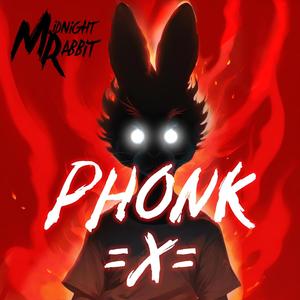 PHONK =X=