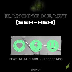 DANCING HEART (feat. Allia Elvish & Lesperado) (SPED-UP)