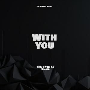 With You (feat. Tom Da Singer)