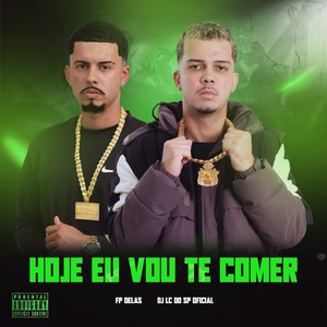 HOJE EU VOU TE COMER (Explicit)