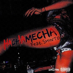 HACHA MECHA (feat. SHINTO) (Explicit)