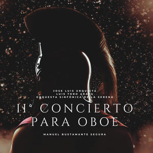 II° Concierto para Oboe (feat. Orquesta Sinfónica Universidad de la Serena, José Luis Urquieta & Luis Toro Araya)