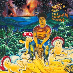 Mizzy Mace & The Shroom Goons (Explicit)