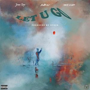 Let U Go (feat. John.V.R & Mace Keary) (Explicit)