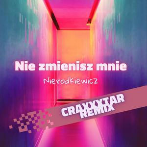 Nie Zmienisz Mnie (CRAXXXTAR Remix)