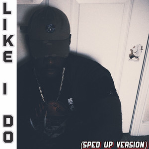 Like I Do (Sped up Version) [Explicit]