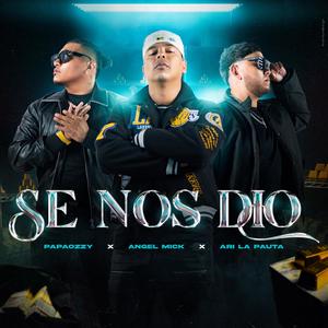 SE NOS DIO. (feat. Angel Mick & Ari La pauta) (Explicit)