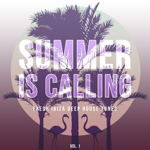 Summer Is Calling, Vol. 1(Fresh Ibiza Deep House Tunes)