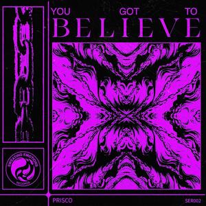 You Got to Believe