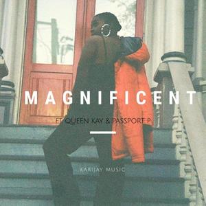 Magnificent (feat. Queen Kay & Passport P) [Explicit]