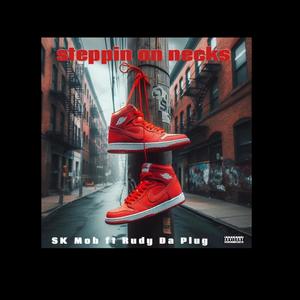 Steppin On Necks (feat. Rudy Da Plug) (Explicit)