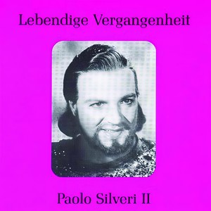 Lebendige Vergangenheit - Paolo Silveri (Vol.2) - Credo in un Dio crudel (Otello)