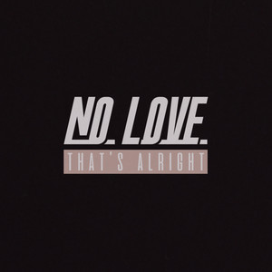 No Love (That's Alright) [Explicit]