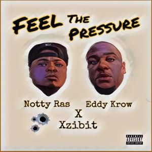 Feel the pressure (feat. Notty Ras & Xzibit) [Explicit]