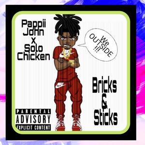 Bricks & Sticks (feat. Solo Chicken) [Explicit]