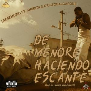 De Menore Haciendo Escante (feat. Cristobalcapone & Shebita) [Explicit]