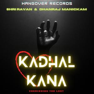 Kadhal Kana (Shri Ravan) (feat. Dhanraj Manickam)