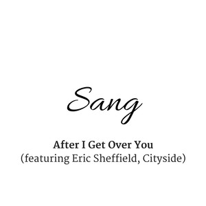 After I Get over You(feat. Eric Sheffield & Cityside)
