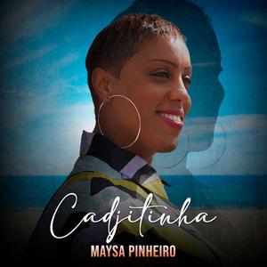 Cadjitinha (feat. Maysa Pinheiro)