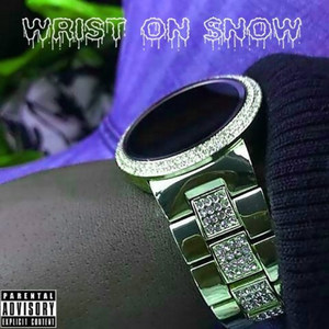 Wrist on Snow(feat. Jmoney) (Explicit)