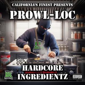 Hardcore Ingredientz (feat. Prowl-Loc) [Explicit]