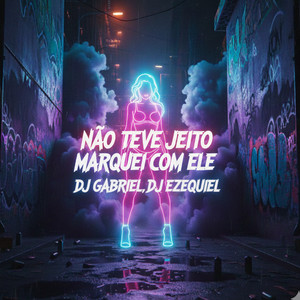 Não Teve Jeito Marquei Com Ele