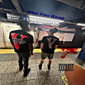 Who You Keep (feat. Don Coolie) (Explicit)
