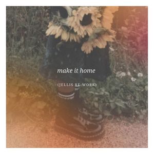 make it home (Jellis Re-Work)