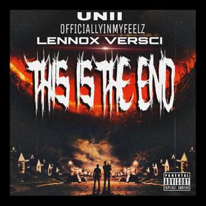 This Is The End (feat. LeNNox Versci & OfficiallyInMyFeelz) [Explicit]