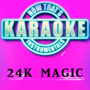 24K Magic (Originally Performed by Bruno Mars) (Instrumental Karaoke Version)