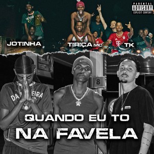 Quando Eu to na Favela (Explicit)