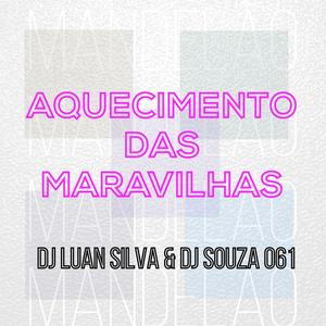 AQUECIMENTO DAS MARAVILHAS (FEAT DJ SOUZA 061) [Explicit]