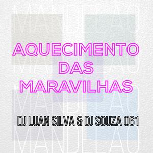 AQUECIMENTO DAS MARAVILHAS (FEAT DJ SOUZA 061) (Explicit)