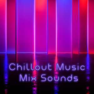 Chillout Music Mix Sounds: Deep Chillout Music, Good Energy, Dance Music, The Best Chillout Experience