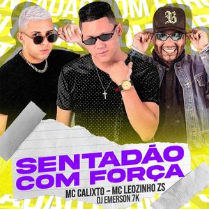 Sentadão com Força(feat. MC Calixto & MC Leozinho ZS) (Explicit)