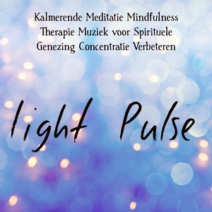 Light Pulse - Kalmerende Meditatie Mindfulness Therapie Muziek voor Spirituele Genezing Concentratie Verbeteren met Natuur Instrumentale World Geluiden