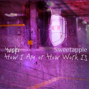How I Am or How Work Is (feat. Sweetapple) [Explicit]