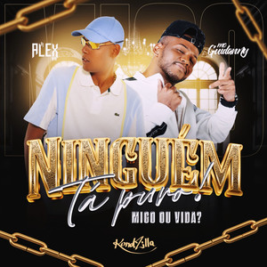 Ninguém Tá Puro Migo Ou Vida (Explicit)