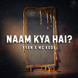 Naam Kya Hai? (feat. MC Kode) (Explicit)