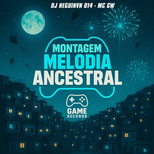 MONTAGEM MELODIA ANCESTRAL (Explicit)