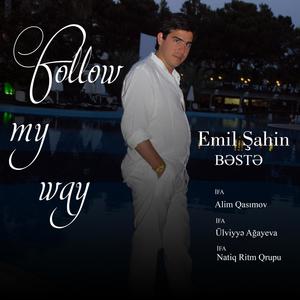 Follow My Way(feat. Alim Qasimov, Ülviyyə Ağayeva & Natiq Ritm Qrupu)