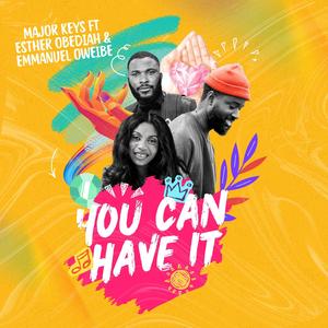 You Can Have It (feat. Esther Obediah & Emmanuel Oweibe)