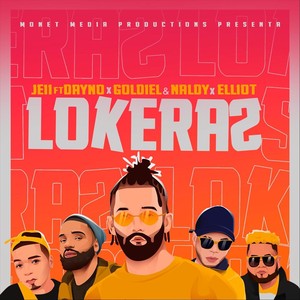 Lokeras (feat. Dayno, Elliot & Goldiel y Naldy) [Explicit]