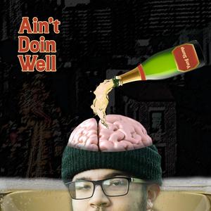 Ain't Doin Well (Explicit)