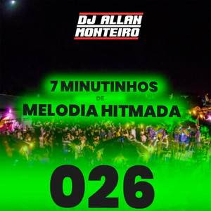 7 Minutinhos De Melodia Hitmada - 026 (Explicit)
