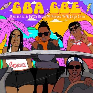 Gba Gbe (feat. PsychoYP & Lava Lava) [Explicit]