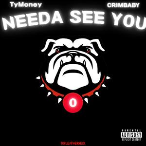 Needa See You (feat. TyMoney)